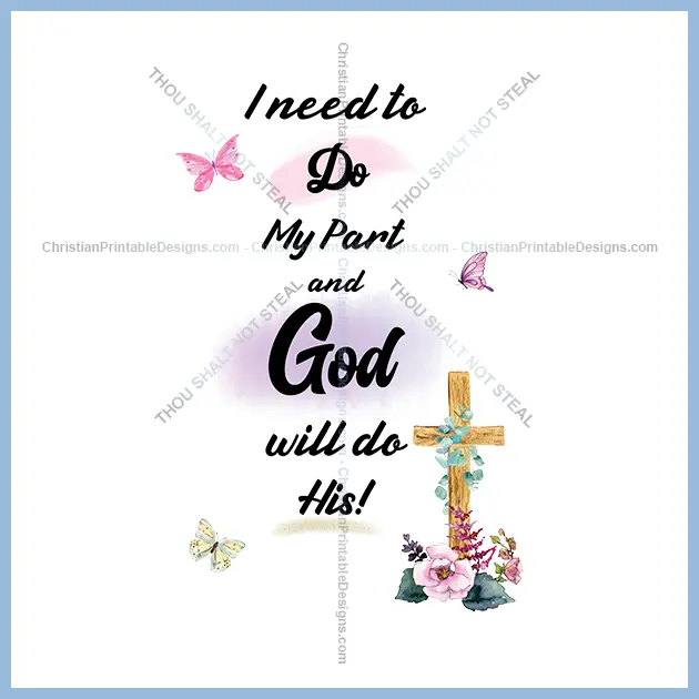 We need to do our part for God to do his image - ChristianPrintableDesigns.com